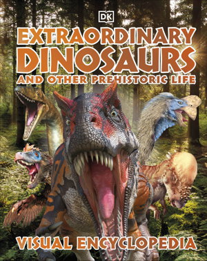 Cover art for Extraordinary Dinosaurs and Other Prehistoric Life Visual Encyclopedia