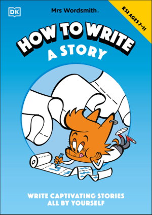 Cover art for Mrs Wordsmith How To Write A Story, Ages 7-11 (Key Stage 2):Write Captivating Stories All By Yourself