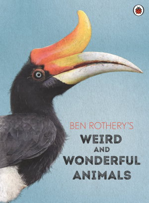 Cover art for Ben Rothery's Weird and Wonderful Animals