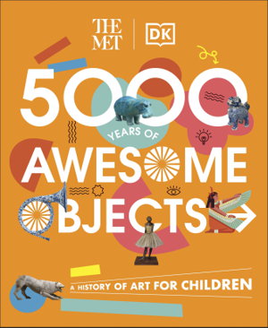 Cover art for The Met 5000 Years of Awesome Objects