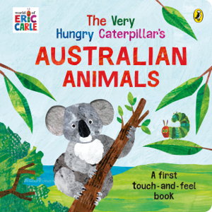 Cover art for Very Hungry Caterpillar's Australian Animals Touch and Feel Book