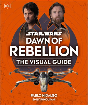 Cover art for Star Wars Dawn of Rebellion The Visual Guide