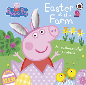 Cover art for Peppa Pig Easter at the Farm A Touch and Feel Playbook
