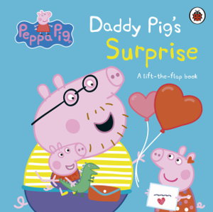 Cover art for Peppa Pig: Daddy Pig's Surprise: A Lift-the-Flap Book