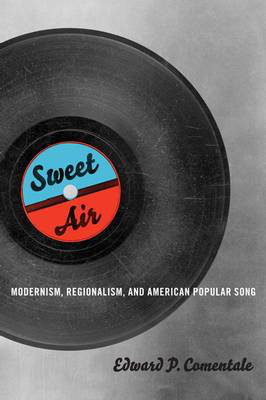 Cover art for Sweet Air Modernism Regionalism and American Popular Song