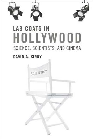 Cover art for Lab Coats in Hollywood Science Scientists and Cinema