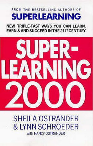 Cover art for Superlearning 2000 New Triple-fast Ways You Can Learn Earn and Succeed in the 21st Century
