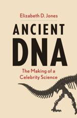 Cover art for Ancient Dna The Making Of A Celebrity Science