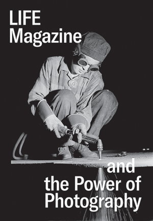 Cover art for Life Magazine and the Power of Photography