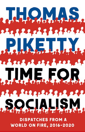 Cover art for TIME FOR SOCIALISM DISPATCHES FROM A WORLD ON FIRE, 2016-2021