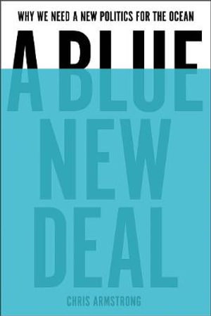 Cover art for Blue New Deal Why We Need A New Politics For The Ocean
