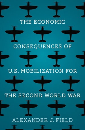 Cover art for The Economic Consequences of U.S. Mobilization for the Second World War