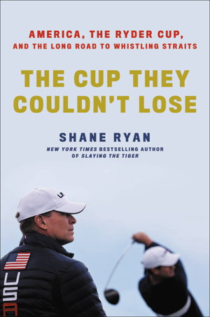 Cover art for The Cup They Couldn't Lose America the Ryder Cup and the Long Road to Whistling Straits
