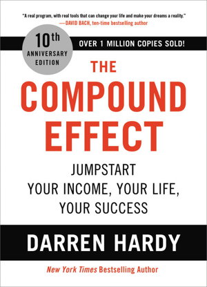 Cover art for Compound Effect Jumpstart Your Income Your Life Your Success10th Anniversary Edition