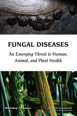 Cover art for Fungal Diseases An Emerging Threat to Human Animal and Plant Health Workshop Summary