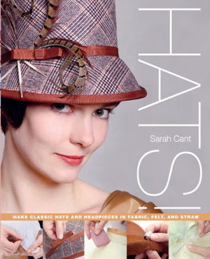 Cover art for Hats ! Make Classic Hats and Headpieces in Fabric Felt and