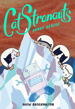 Cover art for CatStronauts Robot Rescue #4