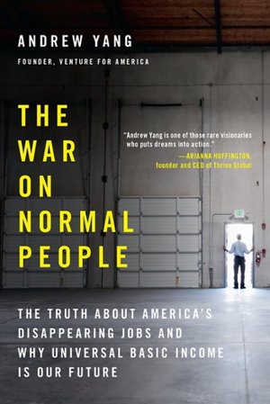 Cover art for War on Normal People The Truth About America's Disappear ing Jobs and Why Universal Basic Income Is Our Future