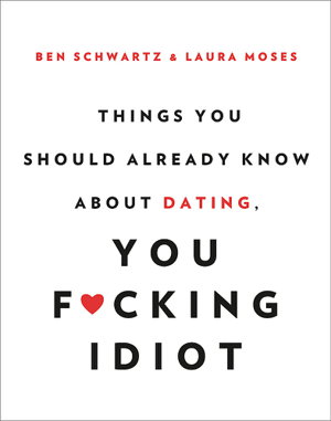 Cover art for Things You Should Already Know About Dating You F*cking Idiot