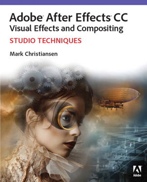 Cover art for Adobe After Effects CC Visual Effects and Compositing Studio Techniques