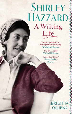 Cover art for Shirley Hazzard: A Writing Life