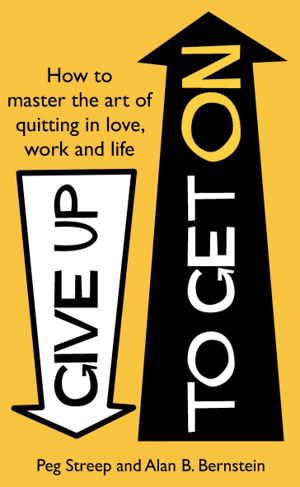Cover art for Give Up to Get on How to Master the Art of Quitting in Love Work and Life