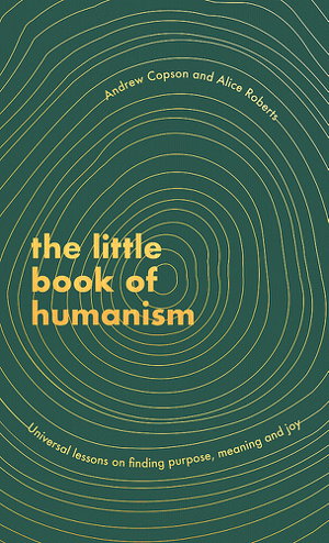 Cover art for The Little Book of Humanism Universal lessons on finding purpose meaning and joy