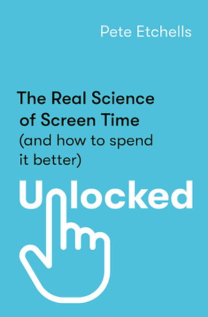 Cover art for Unlocked The Real Science of Screen Time and how to spend itbetter