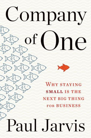 Cover art for Company of One: Why Staying Small Is the Next Big Thing for Business