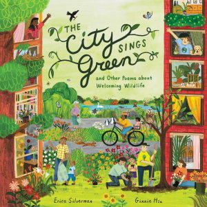 Cover art for The City Sings Green & Other Poems About Welcoming Wildlife