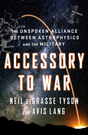 Cover art for Accessory to War - the Unspoken Alliance Between Astrophysics and the Military