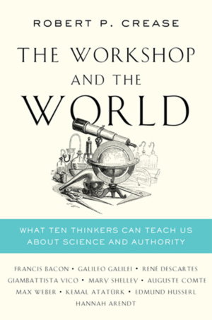 Cover art for The Workshop and the World - What Ten Thinkers Can Teach Us About Science and Authority