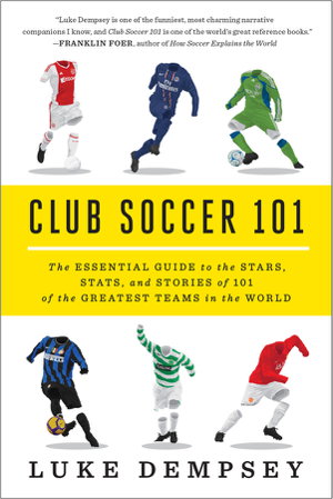 Cover art for Club Soccer 101 the Essential Guide to the Stars, Stats, and