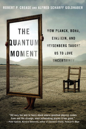 Cover art for The Quantum Moment How Planck Bohr Einstein and Heisenberg Taught Us to Love Uncertainty