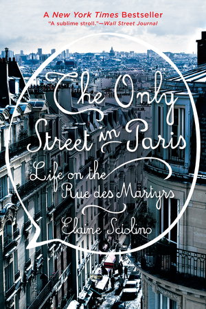 Cover art for The Only Street in Paris Life on the Rue Des Martyrs