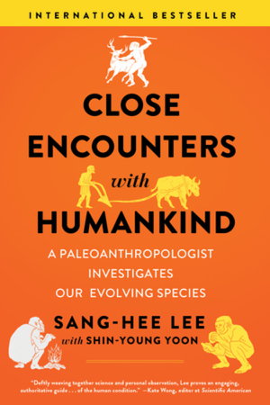 Cover art for Close Encounters with Humankind - a Paleoanthropologist Investigates Our Evolving Species