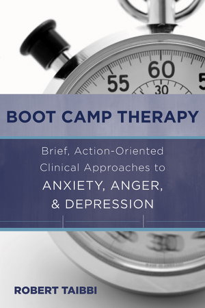 Cover art for Boot Camp Therapy Brief Action-Oriented Clinical Approaches to Anxiety Anger & Depression