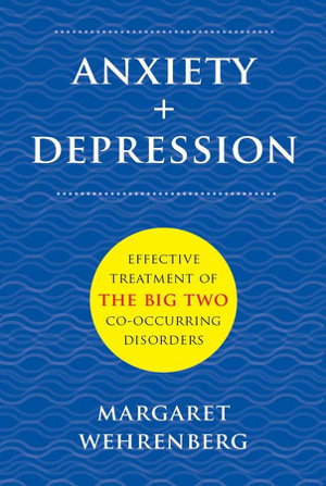 Cover art for Anxiety + Depression Effective Treatment of the Big Two Co-occurring Disorders
