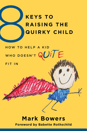Cover art for 8 Keys to Raising the Quirky Child