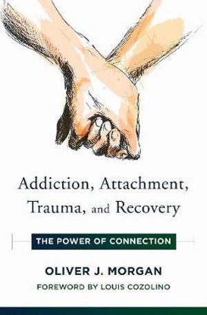 Cover art for Addiction, Attachment, Trauma And Recovery The Power Of Connection