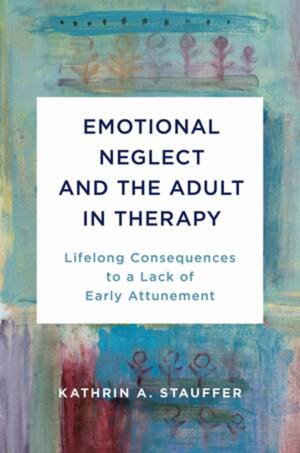 Cover art for Emotional Neglect and the Adult in Therapy