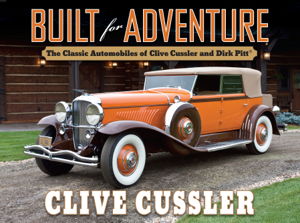 Cover art for Built for Adventure The Classic Automobiles of Clive Cusslerand Dirk Pitt