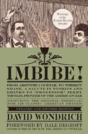 Cover art for Imbibe! Updated and Revised Edition From Absinthe Cocktail to Whiskey Smash a Salute in Stories and Drinks