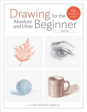 Cover art for Drawing For The Absolute And Utter Beginner, Revised