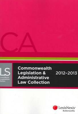 Cover art for Commonwealth Legislation and Administrative Law Collection 2012 - 2013