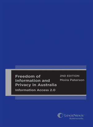 Cover art for Freedom of Information and Privacy in Australia Information Access 2.0, 2nd edition (Hardcover)