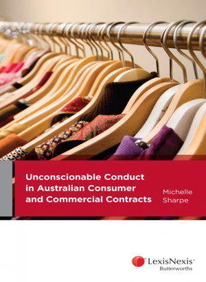 Cover art for Unconscionable Conduct in Australian Consumer and Commercial Contracts