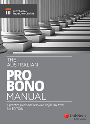 Cover art for The Australian Pro Bono Manual A practice guide and resource kit for law firms
