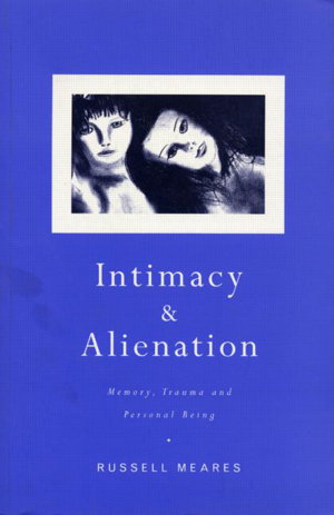 Cover art for Intimacy and Alienation Memory Trauma and Personal Being