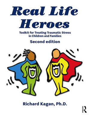 Cover art for Real Life Heroes Toolkit for Treating Traumatic Stress in Children and Families